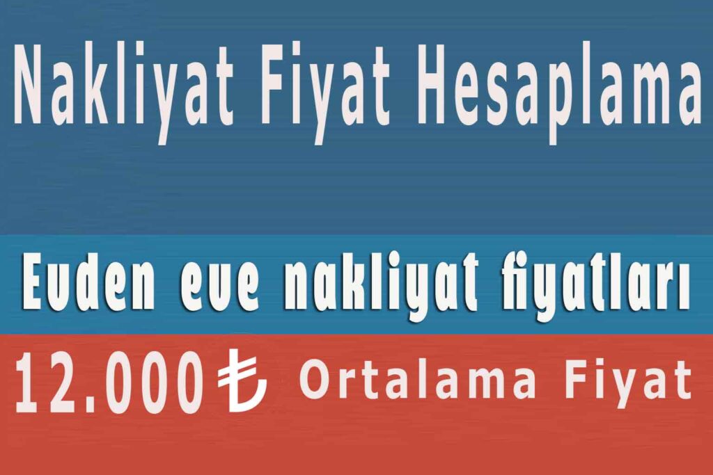 2025 Nakliyat Fiyatları Nakliyat fiyat hesaplama